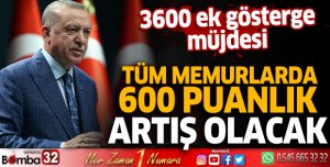 Cumhurbaşkanı Erdoğan'dan 3600 ek gösterge müjdesi: Tüm memurlarda 600 puanlık yükseltmeye gidilecek