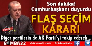 CUMHURBAŞKANI ERDOĞAN'DAN FLAŞ SEÇİM KARARI