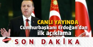Cumhurbaşkanı Erdoğandan ilk açıklama