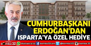 Cumhurbaşkanı Erdoğan'dan Isparta’ya özel hediye