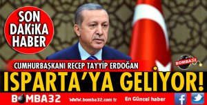 CUMHURBAŞKANI RECEP TAYYİP ERDOĞAN ISPARTA'YA GELİYOR