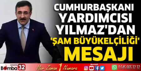 Cumhurbaşkanı Yardımcısı Yılmaz'dan 'Şam Büyükelçiliği' mesajı
