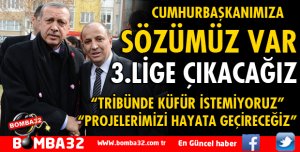 CUMHURBAŞKANIMIZA SÖZÜMÜZ VAR