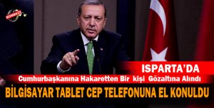 CUMHURBAŞKANINA HAKARETTEN GÖZALTINA ALINDI