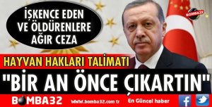 CUMHURBAŞKANINDAN HAYVAN HAKLARI TALİMATI
