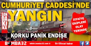 CUMHURİYET CADDESİ'NDE YANGIN PANİĞİ