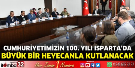 Cumhuriyet’in 100. yılı Isparta’da büyük bir heyecanla kutlanacak