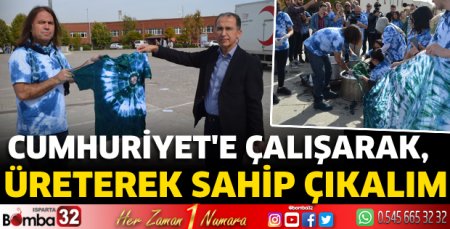 Cumhuriyet'e çalışarak, üreterek sahip çıkalım