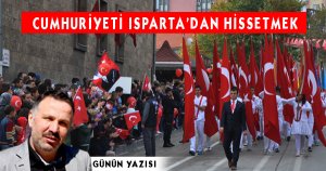 CUMHURİYETİ ISPARTA’DAN HİSSETMEK