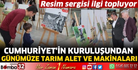 Cumhuriyet'ten günümüze tarım alet ve makinaları resim sergisi açıldı