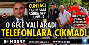 CUNTACI GENERAL: GÜLEN’İ SEVMEYENİ BANA RAPOR ET