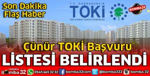 ÇÜNÜR TOKİ BAŞVURU LİSTESİ BELİRLENDİ