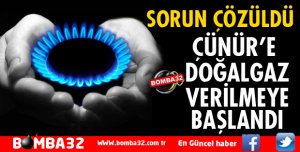 ÇÜNÜR'DE DOĞALGAZ VERİLMEYE BAŞLANDI