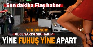 ÇÜNÜR'DE FUHUŞ YİNE APART ! 