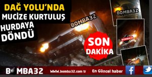 DAĞ YOLU’NDA MUCİZE KURTULUŞ !