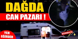DAĞDA CAN PAZARI...