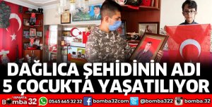 DAĞLICA ŞEHİDİNİN ADI 5 ÇOCUKTA YAŞATILIYOR