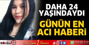 Daha 24 yaşındaydı
