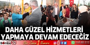 Daha güzel ve daha iyi hizmetleri yapmaya devam edeceğiz