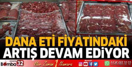 Dana eti fiyatındaki artış devam ediyor