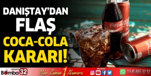 Danıştay'dan flaş Coca-Cola kararı!
