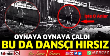 Dans ederek hırsızlık yaptı