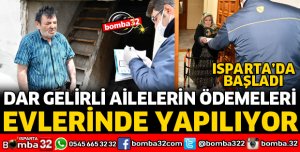 DAR GELİRLİ AİLELERİN ÖDEMELERİ EVLERİNDE YAPILMAYA BAŞLADI