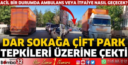 Dar sokağa koca kamyonun çift park yapması tepki topladı