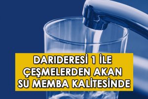 Darıderesi ile Memba kalitesinde Su Isparta’ya akıyor