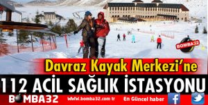 DAVRAZ’A 112 ACİL SAĞLIK İSTASYONU KURULUYOR