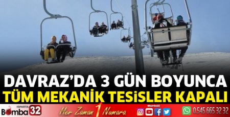 Davraz’da mekanik tesisler 3 gün kapalı