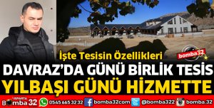 DAVRAZ'DA GÜNÜ BİRLİK TESİS HİZMETTE