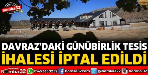 DAVRAZ'DAKİ GÜNÜBİRLİK TESİS YENİDEN İHALEYE ÇIKACAK