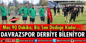 DAVRAZSPOR DERBİYE BİLENİYOR