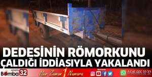 Dedesinin römorkunu çaldığı iddiasıyla yakalandı