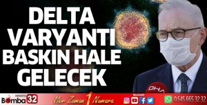 Delta varyantı baskın hale gelecek