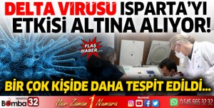Delta virüsü Isparta’yı etkisi altına alıyor