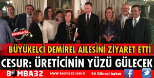 DEMİREL AİLESİ BÜYÜKELÇİYİ AĞIRLADI