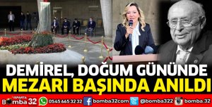 DEMİREL DOĞUM GÜNÜNDE MEZARI BAŞINDA ANILDI