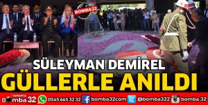 DEMİREL GÜLLERLE ANILDI