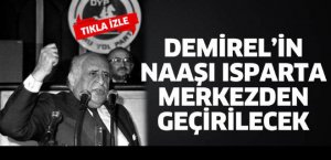 DEMİREL ISPARTA'YA SON KEZ GİRECEK...