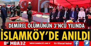 DEMİREL ÖLÜM YIL DÖNÜMÜNDE İSLAMKÖY'DE ANILDI