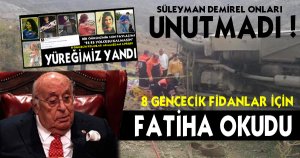 Demirel Onları Unutmadı