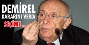 DEMİREL SEÇİME...