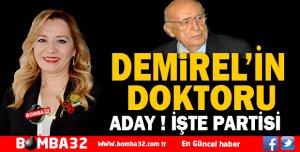 DEMİREL’İN DOKTORU ADAY OLDU !