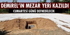 DEMİREL'İN MEZARI KAZILDI