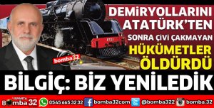 DEMİRYOLLARINI ATATÜRK'TEN SONRA ÇİVİ ÇAKMAYAN HÜKÜMETLER ÖLDÜRDÜ