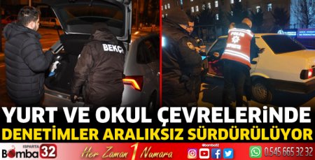 Denetimler aralıksız sürdürülüyor