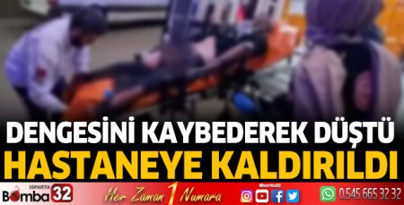 Dengesini kaybederek düştü, hastaneye kaldırıldı