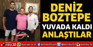 DENİZ BOZTEPE YUVADA KALDI